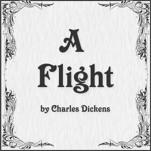 Quotes from A Flight by Charles Dickens